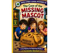Maple Street School Mysteries #3: Case of the Missing Mascot
