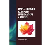 MAPLE THROUGH EXAMPLES: MATHEMATICAL ANALYSIS