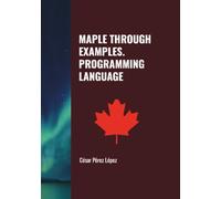 MAPLE THROUGH EXAMPLES. PROGRAMMING LANGUAGE