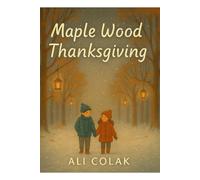 Maple Wood Thanksgiving: A Heartwarming Tale of Gratitude and New Beginnings