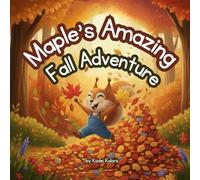 Maple's Amazing Fall Adventures: A Kids Fall Story Book