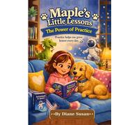 Maple's Little Lessons: The Power of Practice