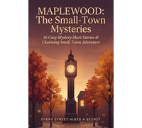 Maplewood: The Small-Town Mysteries: 16 Charming Cozy Mysteries from a Quiet Small Town