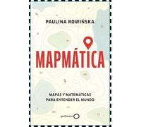 Mapmática: Mapas y matemáticas para entender el mundo (geoPlaneta Ciencia)