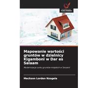 Mapowanie wartości gruntów w dzielnicy Kigamboni w Dar es Salaam: Modernizacja rynku gruntów miejskich w Tanzanii