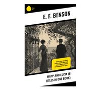 Mapp and Lucia (8 Titles in One Book): English Village Satire, Small-Town Gossip, and Witty Comic Society Rivalries