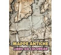Mappe Antiche Libro Da Colorear: Vol 2 Sulla Cartografia Storica Esplorazione Del Mondo Medievale Stampe Geografia Pergamena Carta Coloniale. Disegni ... Anziani. Per Rilassante Alleviare Lo Stress