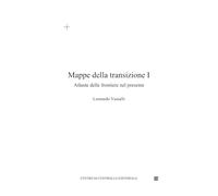 Mappe della transizione I: Atlante delle frontiere nel presente