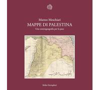 Mappe di Palestina. Una controgeografia per la pace (Fuori collana)