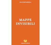 Mappe invisibili (Scrivi&Pubblica)