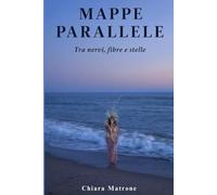 MAPPE PARALLELE: Tra nervi, fibre e stelle
