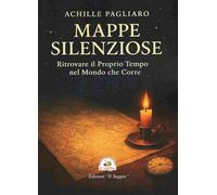 Mappe silenziose. Ritrovare il proprio tempo nel mondo che corre