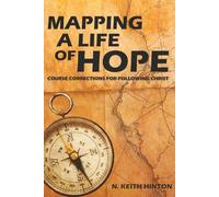 MAPPING A LIFE OF HOPE: Course Corrections for Following Christ