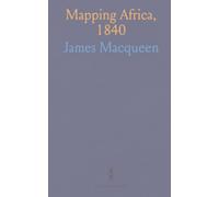 Mapping Africa, 1840: A historical survey of regions, rivers, and travel routes as understood in the nineteenth century