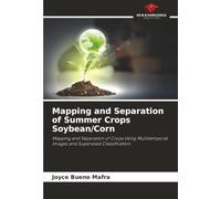 Mapping and Separation of Summer Crops Soybean/Corn: Mapping and Separation of Crops Using Multitemporal Images and Supervised Classification