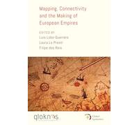 Mapping, Connectivity, and the Making of European Empires (Global Epistemics)