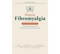 Mapping Fibromyalgia: A 90-Day Daily Symptom Tracker, Pain & Fatigue Journal, Fibro Fog Log, Flare-Up Diary, Trigger & Medical Appointment Companion