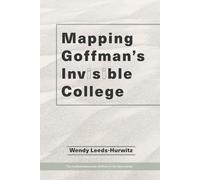 Mapping Goffman's Invisible College (Goffman in the Open Series)