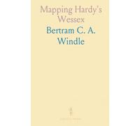 Mapping Hardy's Wessex: A guide to the real places, landscapes, and legends behind Thomas Hardy's fiction