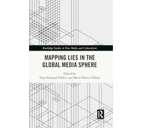 Mapping Lies in the Global Media Sphere (Routledge Studies in New Media and Cyberculture)
