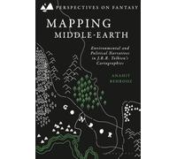 Mapping Middle-earth: Environmental and Political Narratives in J. R. R. Tolkien's Cartographies (Perspectives on Fantasy)