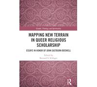 Mapping New Terrain in Queer Religious Scholarship: Essays in Honor of John Eastburn Boswell (Gender, Theology and Spirituality)