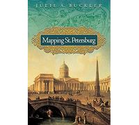 Mapping St. Petersburg: Imperial Text and Cityshape