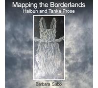 Mapping the Borderlands: haibun and tanka prose