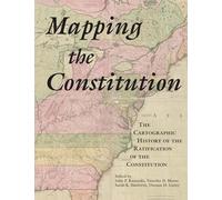 Mapping the Constitution: The Cartographic History of the Ratification of the Constitution