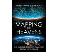 Mapping the Heavens: The Radical Scientific Ideas That Reveal the Cosmos