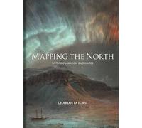 Mapping the North: Myth, Exploration, Encounter