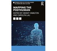 Mapping the Posthuman (Perspectives on the Non-Human in Literature and Culture)