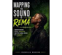 MAPPING THE SOUND OF REMA: Understanding Style, Innovation, and the Global Reach of Afrobeats