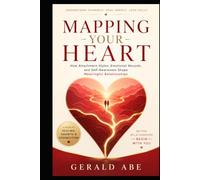 Mapping Your Heart: How Attachment Styles, Emotional Wounds, and Self-Awareness Shape Meaningful Relationships