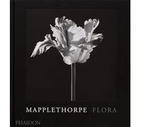 Mapplethorpe Flora: The Complete Flowers (PHOTOGRAPHY)
