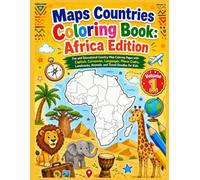 Maps Countries Coloring Book Africa Edition: Fun and Educational Country Map Coloring Pages with Capitals, Currencies, Languages, Phone Codes, Landmarks, Animals, and Travel Doodles for Kids