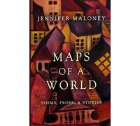 Maps of a World: Poems, Prose, and Stories