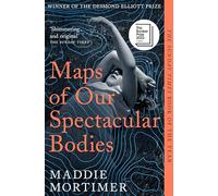 Maps of Our Spectacular Bodies: Longlisted for the Booker Prize
