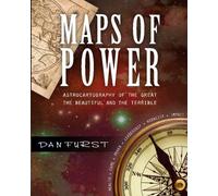Maps of Power: The Astrocartography of the Great, the Beautiful and the Terrible: Volume 2 (Dan Furst's Astrocartography)