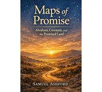 Maps of Promise: Abraham, Covenant, and the Promised Land (The Enoch Threshold Series)
