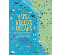 Maps of the World's Oceans: An Illustrated Children's Atlas to the Seas and all the Creatures and Plants that Live There [Idioma Inglés]