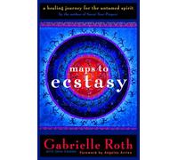 Maps to Ecstasy: The Healing Power of Movement