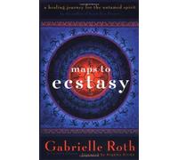 [[Maps to Ecstasy: The Healing Power of Movement]] [By: Roth & Louden] [October, 2003]