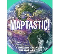 Maptastic!: A Mind-Blowing Christmas Gift That Takes Kids on a Map Adventure