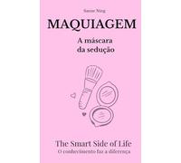 MAQUIAGEM A máscara da seduçao: The Smart Side of Life. O conhecimento faz a diferença