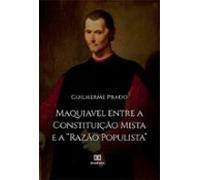 Maquiavel Entre A Constituição Mista E A Razão Populista (ebook)