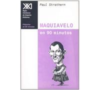 Maquiavelo en 90 minutos: (1469-1527) (Filósofos en 90 minutos)