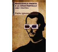 Maquiavelo frente a la gran pantalla. Cine y política: 24 (Pensamiento crítico)