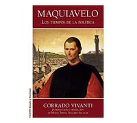 Maquiavelo: Los tiempos de la política (Estado y Sociedad)