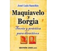 Maquiavelo y Borgia: Teoría y práctica para directivos (MANAGEMENT)